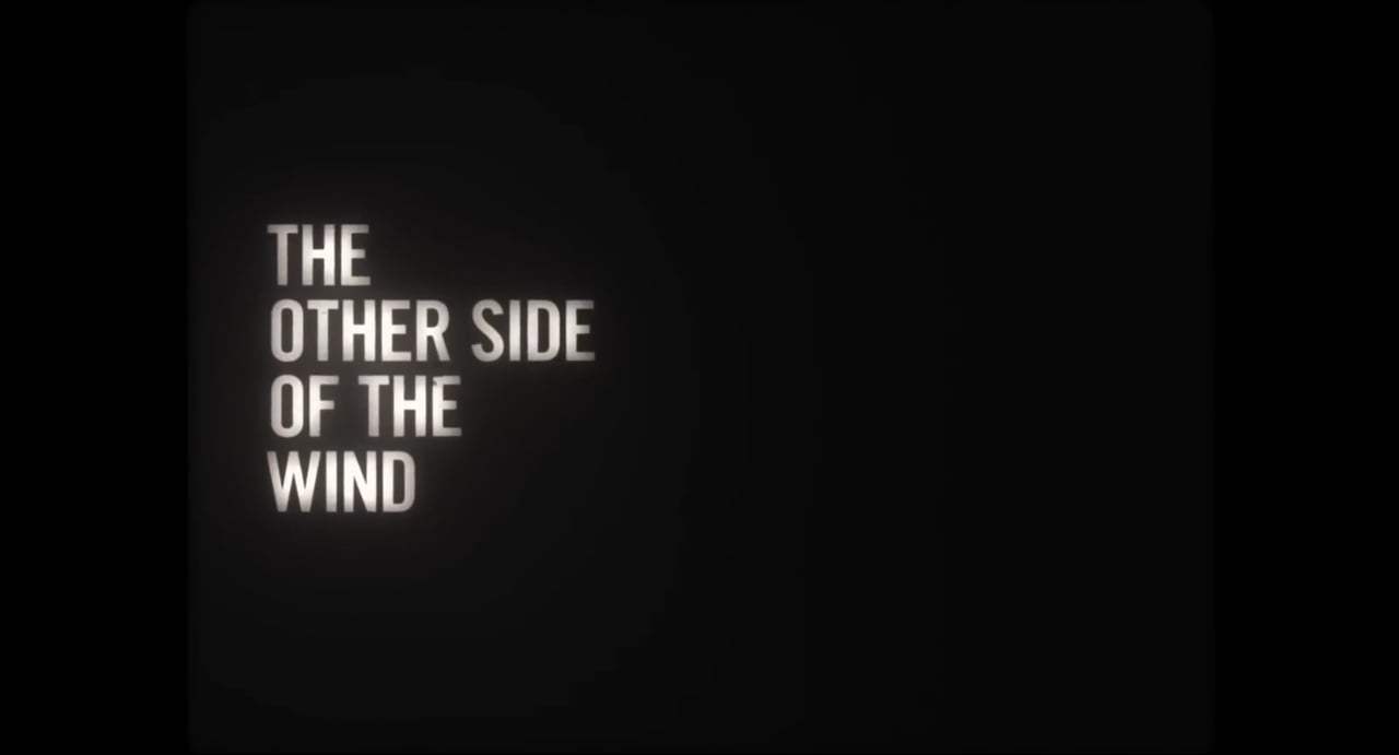 The Other Side of the Wind Trailer (2018) Screen Capture #4