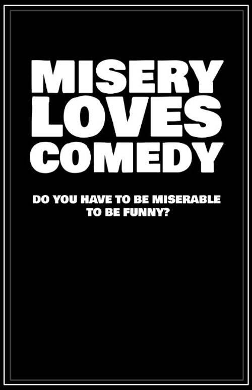 Misery Loves Comedy Poster #1