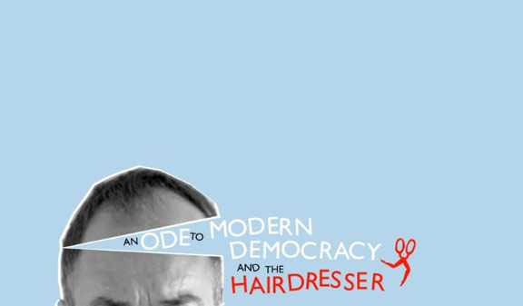 An Ode to Modern Democracy and the Hairdresser Poster #1
