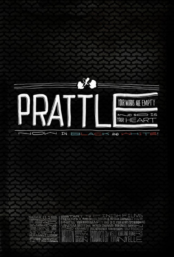 Prattle: Your Words Are Empty And So Is Your Heart (now in black and white!) Poster #1
